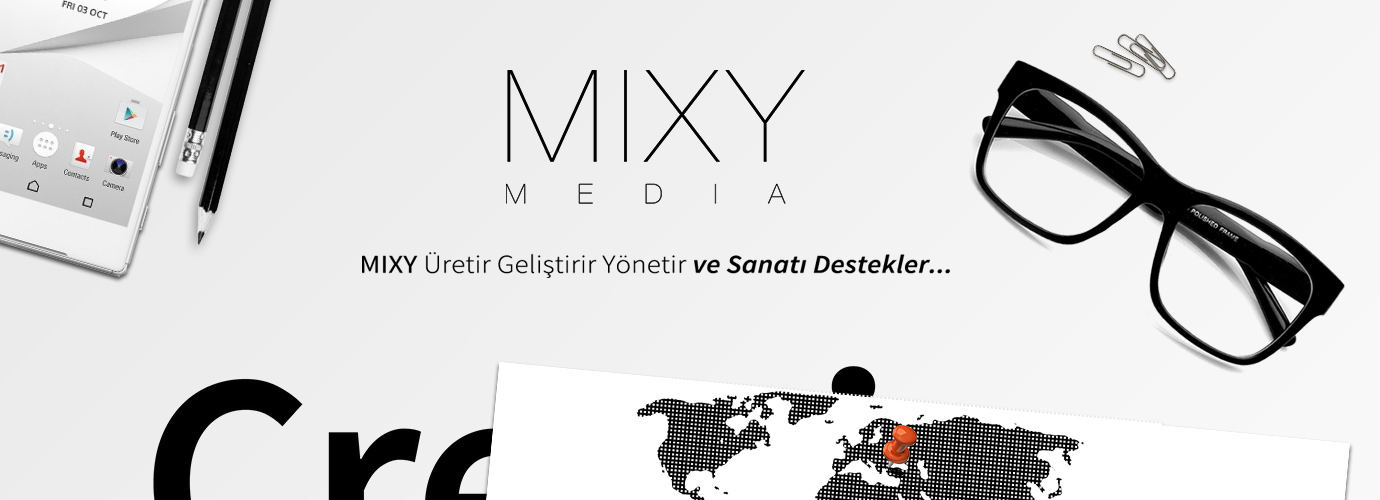 MIXY Media - MIXY Üretir Geliştirir Yönetir ve Sanatı Destekler